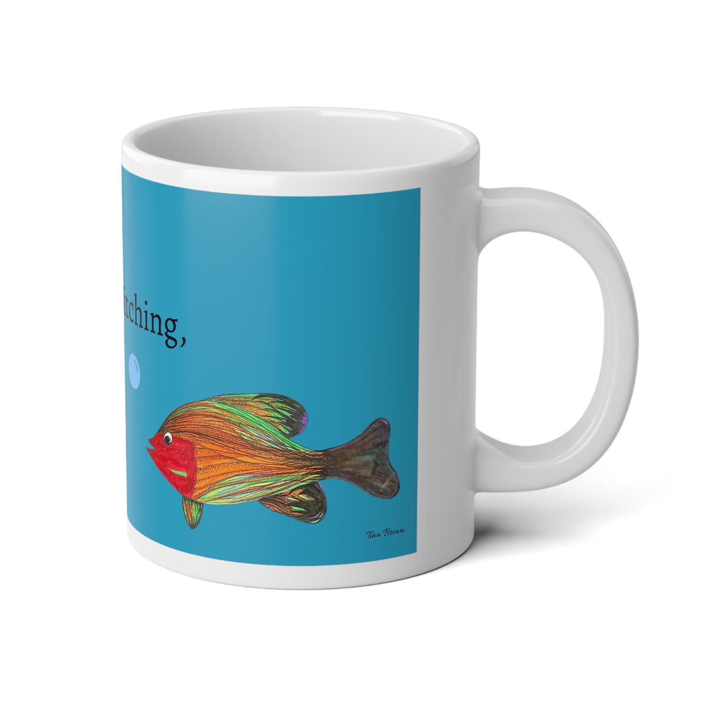 Colorful Fishy Artsy Jumbo Mug, 20oz, No Bitching, Just Fishing