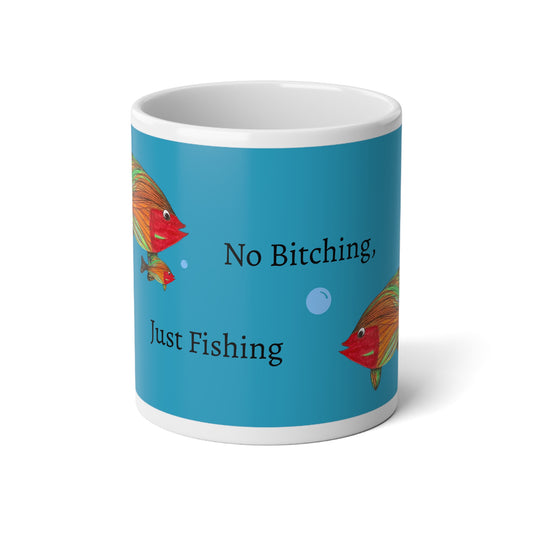 Colorful Fishy Artsy Jumbo Mug, 20oz, No Bitching, Just Fishing