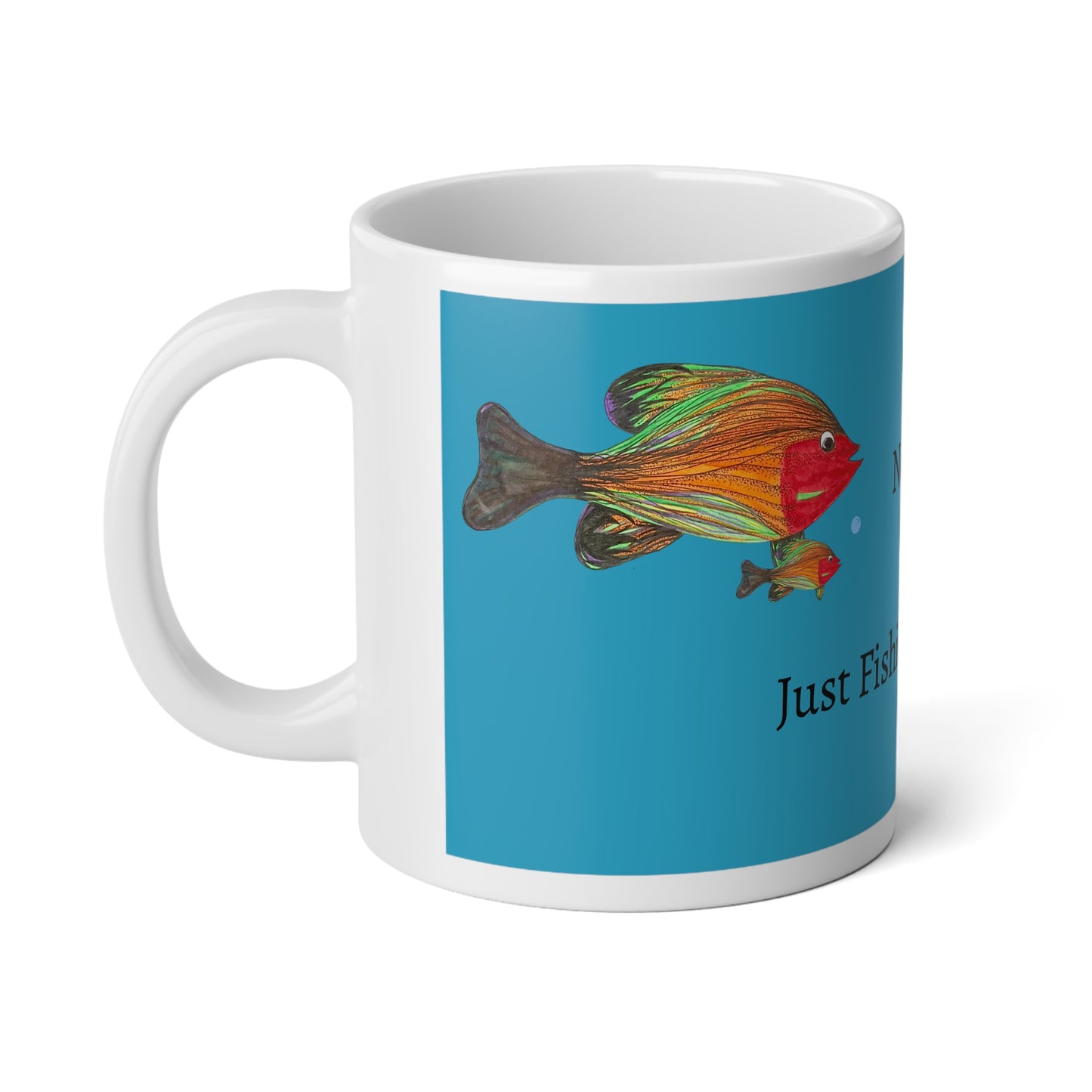 Colorful Fishy Artsy Jumbo Mug, 20oz, No Bitching, Just Fishing