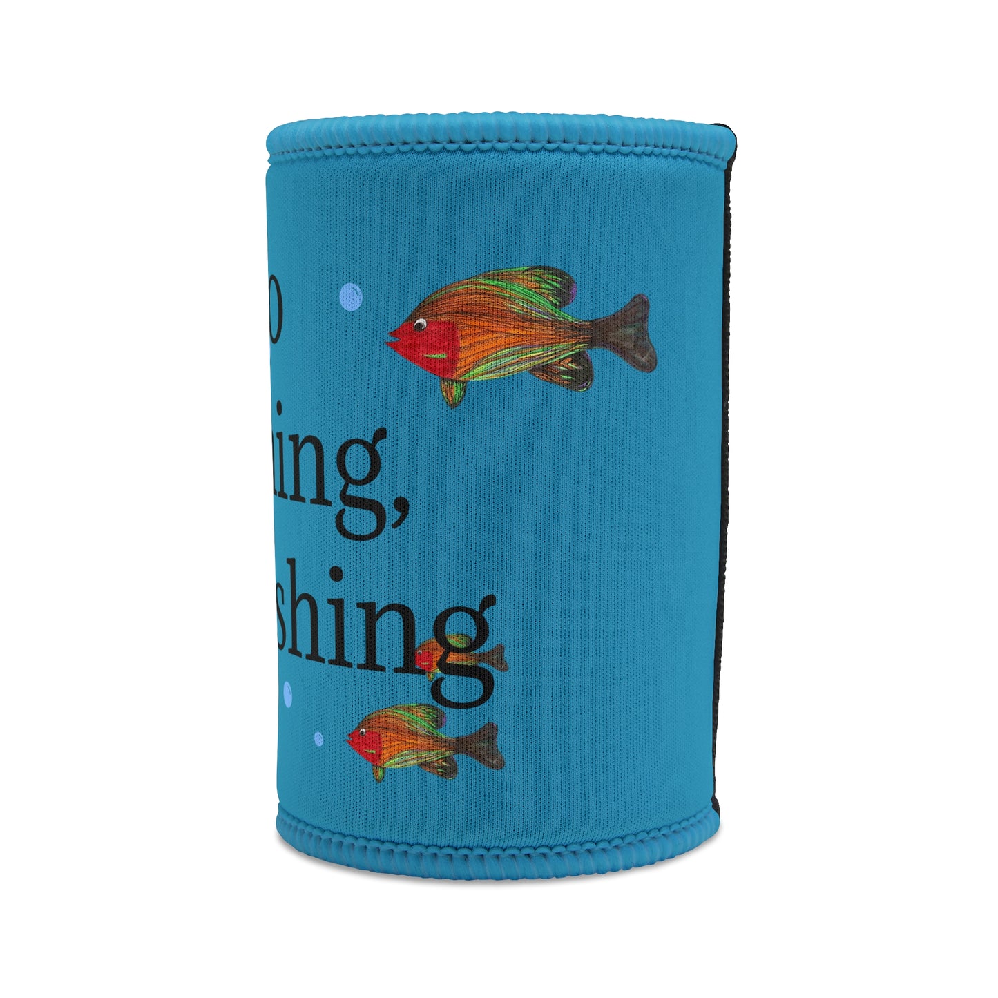Copy of Fishing Stubby Cooler - No Bitching, Just Fishing Design