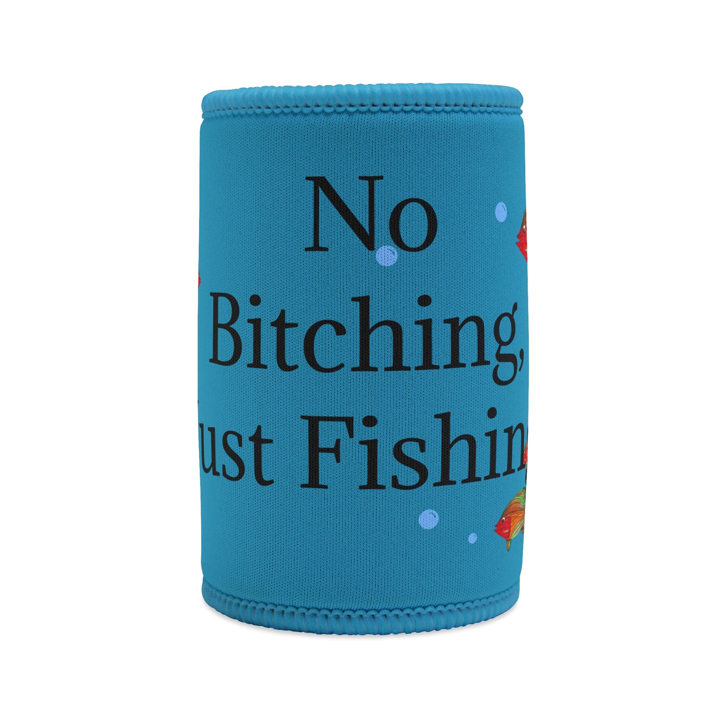 Copy of Fishing Stubby Cooler - No Bitching, Just Fishing Design